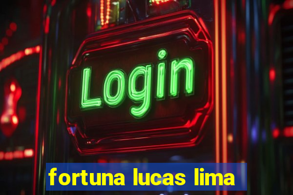 fortuna lucas lima